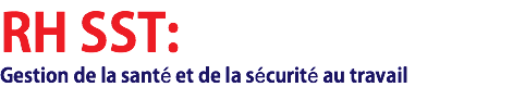 RH SST: Gestion de la santé et de la sécurité au travail