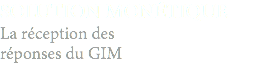 SOLUTION MONÉTIQUE
La réception des
réponses du GIM