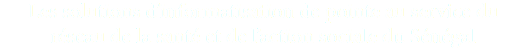 Les solutions d’informatisation de pointe au service du réseau de la santé et de l’action sociale du Sénégal